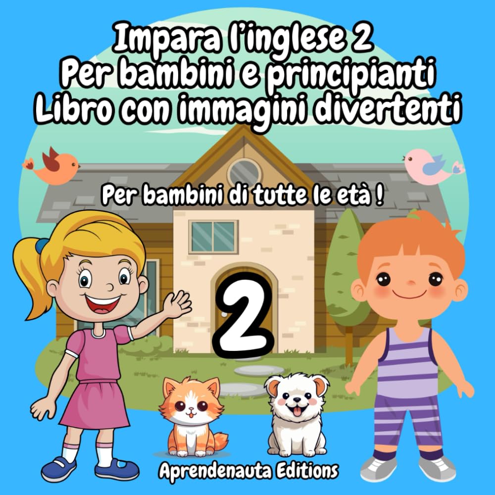 Impara l’inglese 2 Per bambini e principianti Libro con immagini divertenti: Per bambini di tutte le età !