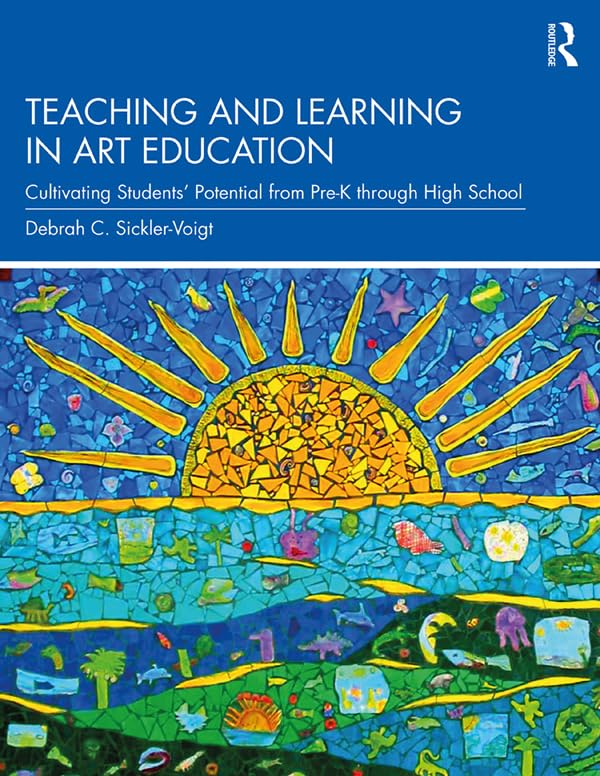 Teaching and Learning in Art Education: Cultivating Students' Potential from Pre-K through High School