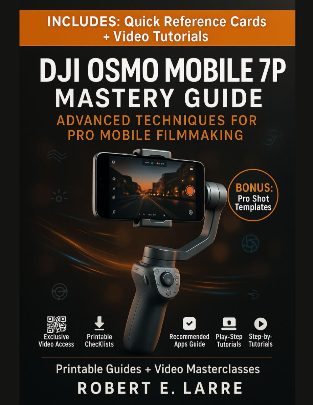 DJI Osmo Mobile 7P Mastery Guide: Advanced Techniques for Pro Mobile Filmmaking