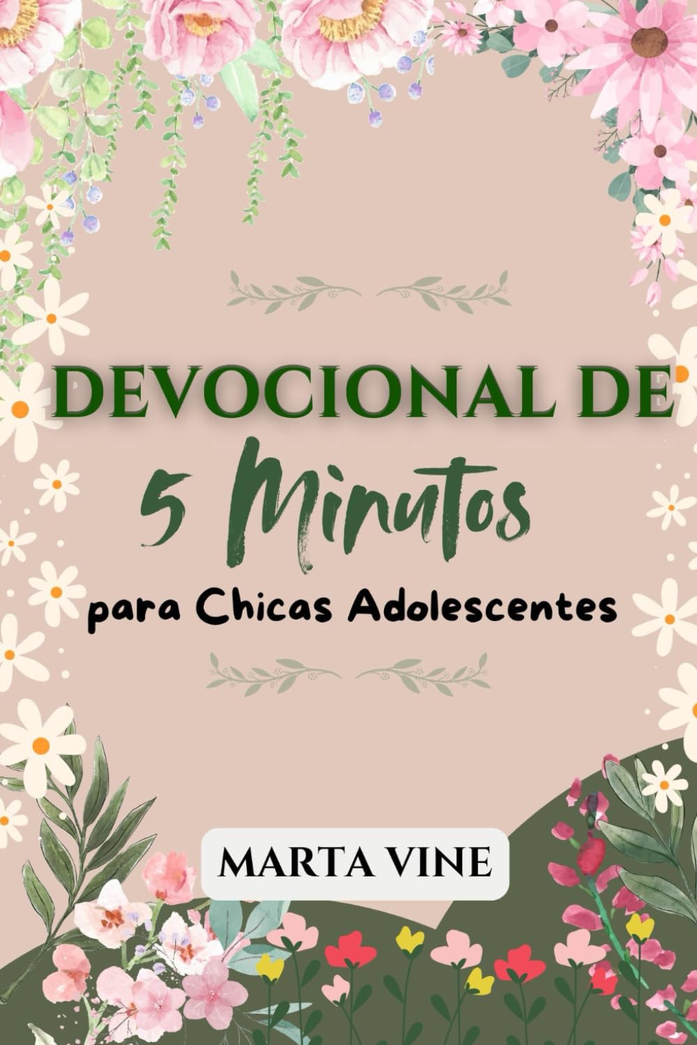 Devocional De 5 Minutos para Chicas Adolescentes: 52 semanas inspirando reflexiones diarias para construir confianza, crecer en la fe y navegar los ..