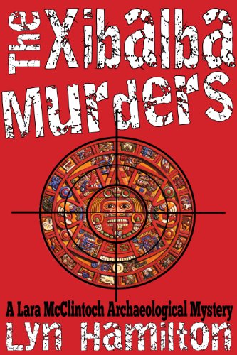 The Xibalba Murders (Lara McLintoch Archaeological Mysteries Book 1)