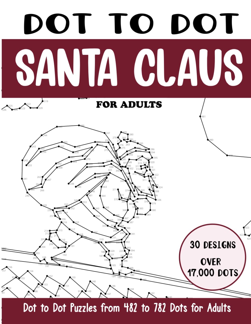 Dot to Dot Santa Claus for Adults: Santa Claus Connect the Dots Book for Adults (Over 17000 dots) (Dot to Dot Books for Adults)