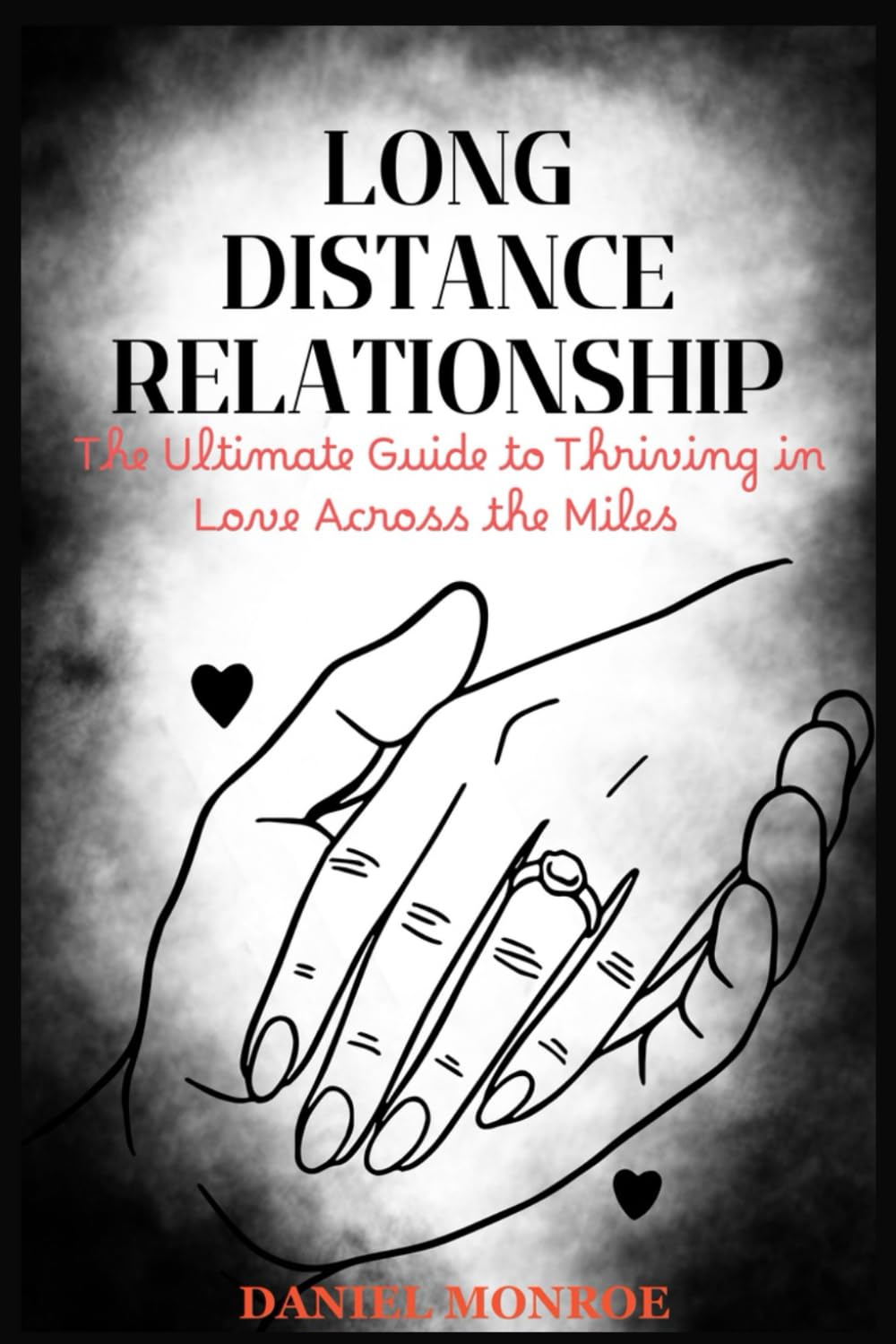 LONG DISTANCE RELATIONSHIP: The Ultimate Guide to Thriving in Love Across the Miles