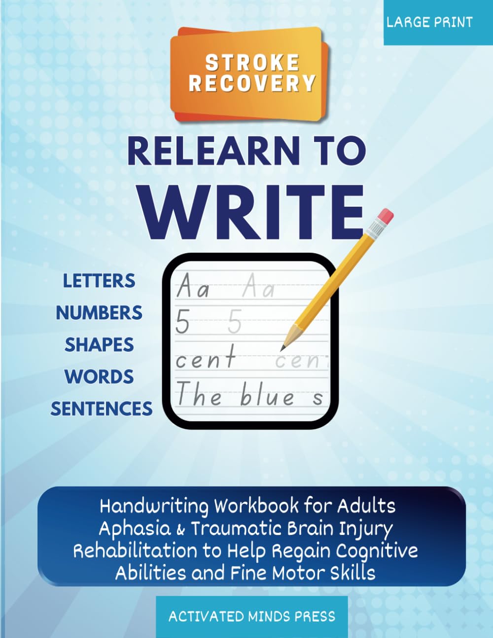 Stroke Recovery Relearn to Write Letters, Numbers, Shapes, Words, Sentences: Handwriting Workbook for Adults Aphasia & Traumatic Brain Injury ... and Fine Motor Skills (Stroke Recovery Book)