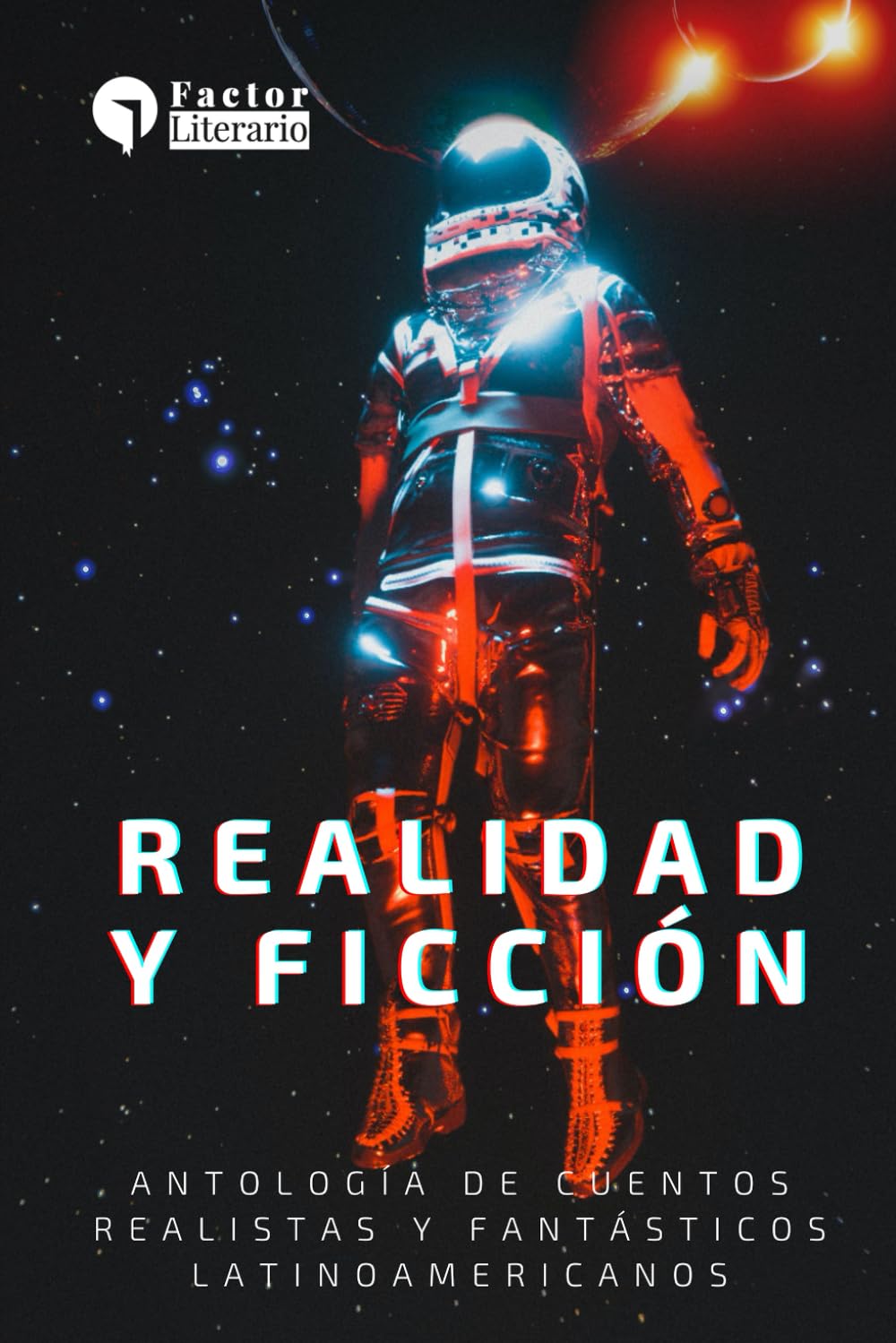 Realidad y ficción: Antología de cuentos realistas y fantásticos latinoamericanos