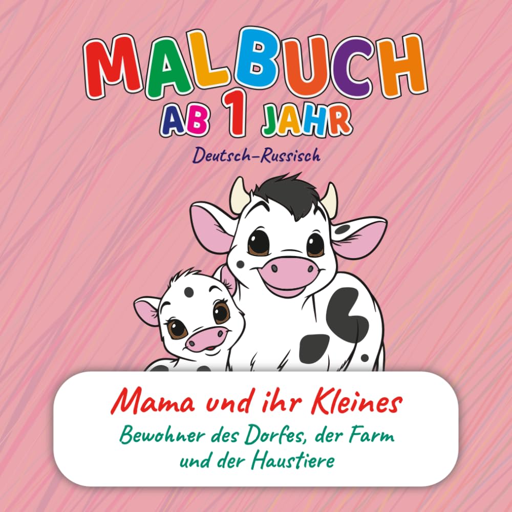 Malbuch für Kleinkinder ab 1 Jahr – Mama & Baby Tiere vom Bauernhof, Dorf & Haustiere | Zweisprachig Deutsch–Russisch | Wörter lernen & Entwicklung