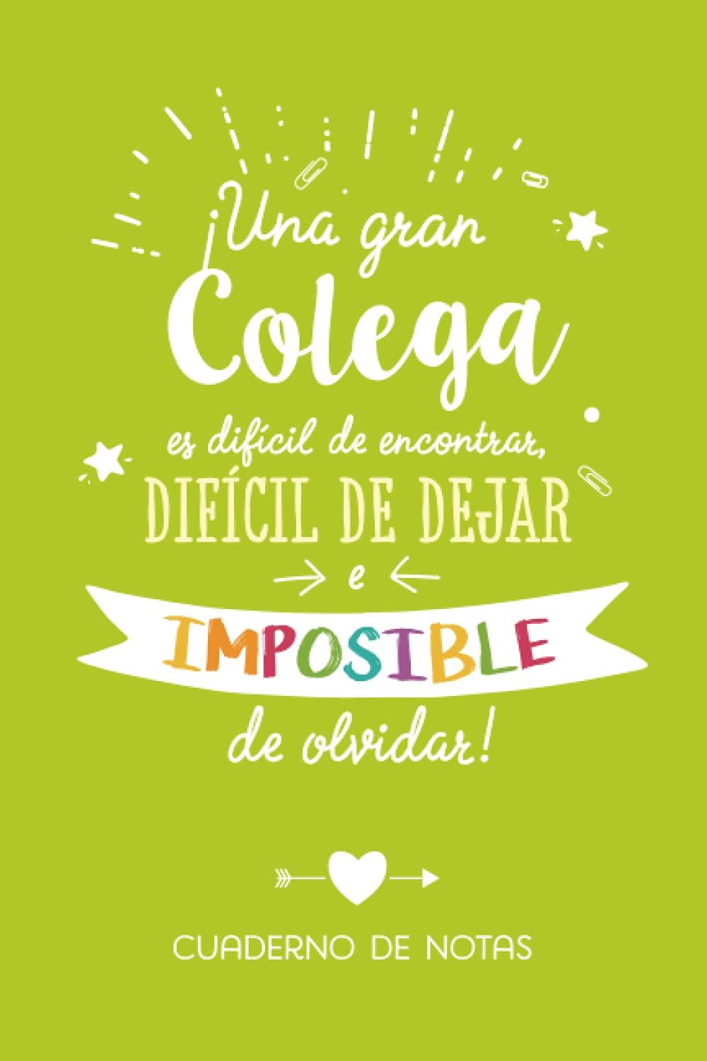 Una gran Colega es difícil de encontrar, difícil de dejar e imposible de olvidar: Cuaderno para regalar a una compañera de trabajo o colega (A5, ... despedida de trabajo, cumpleaños o navidad