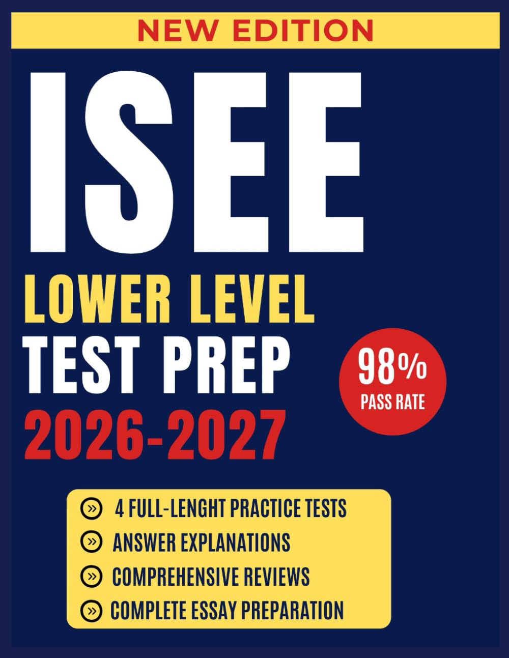 ISEE LOWER LEVEL TEST PREP 2026-2027: Comprehensive Guide for Independent School Entry: 4 Full Length Exams, Verbal, Math, Reading & Essay Strategies with 500+ Questions
