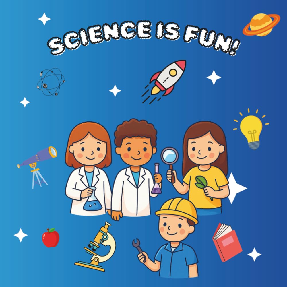 Science is Fun!: Discover the Magic of the World Around You