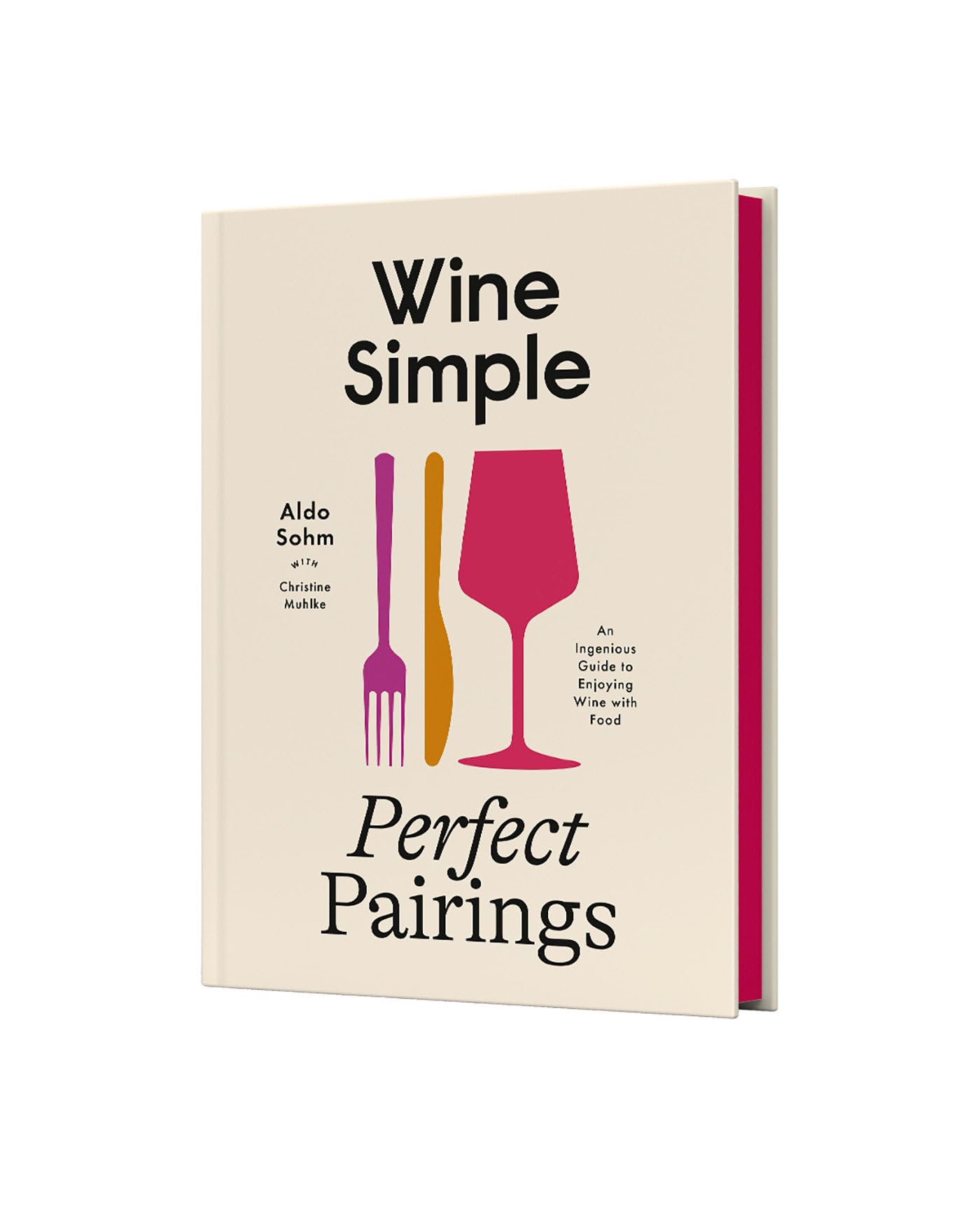 Wine Simple: Perfect Pairings: An Ingenious Guide to Enjoying Food with Wine