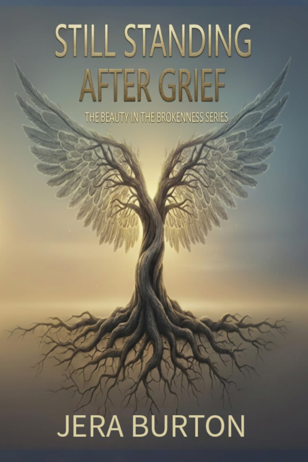 Still Standing After Grief: Restoring Your Spirit After Loss (The Beauty in the Brokenness Series)