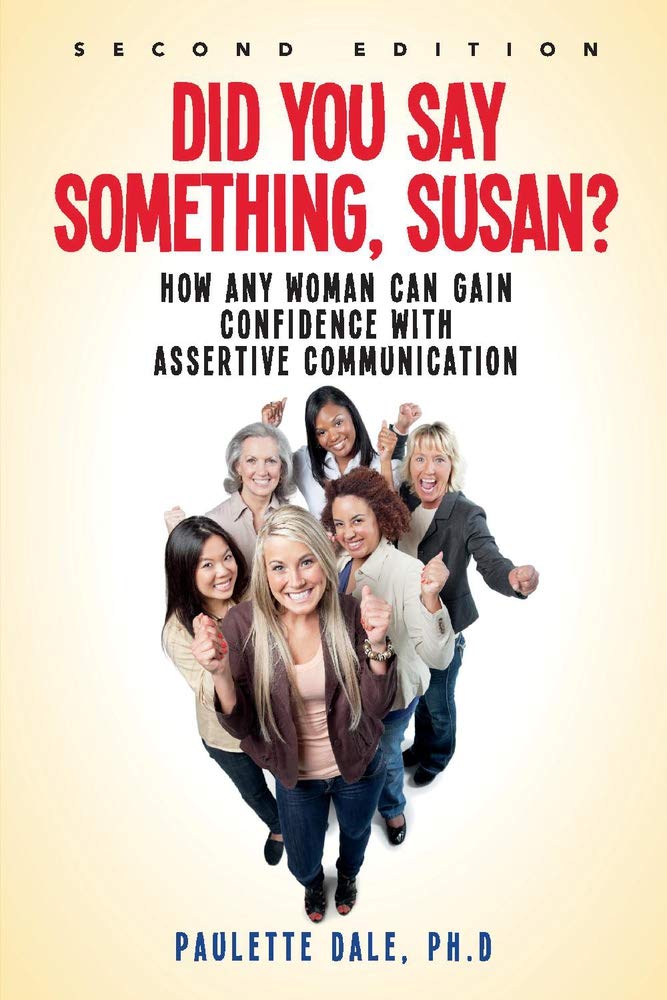 "Did You Say Something, Susan?”: How Any Woman Can Gain Confidence with Assertive Communication