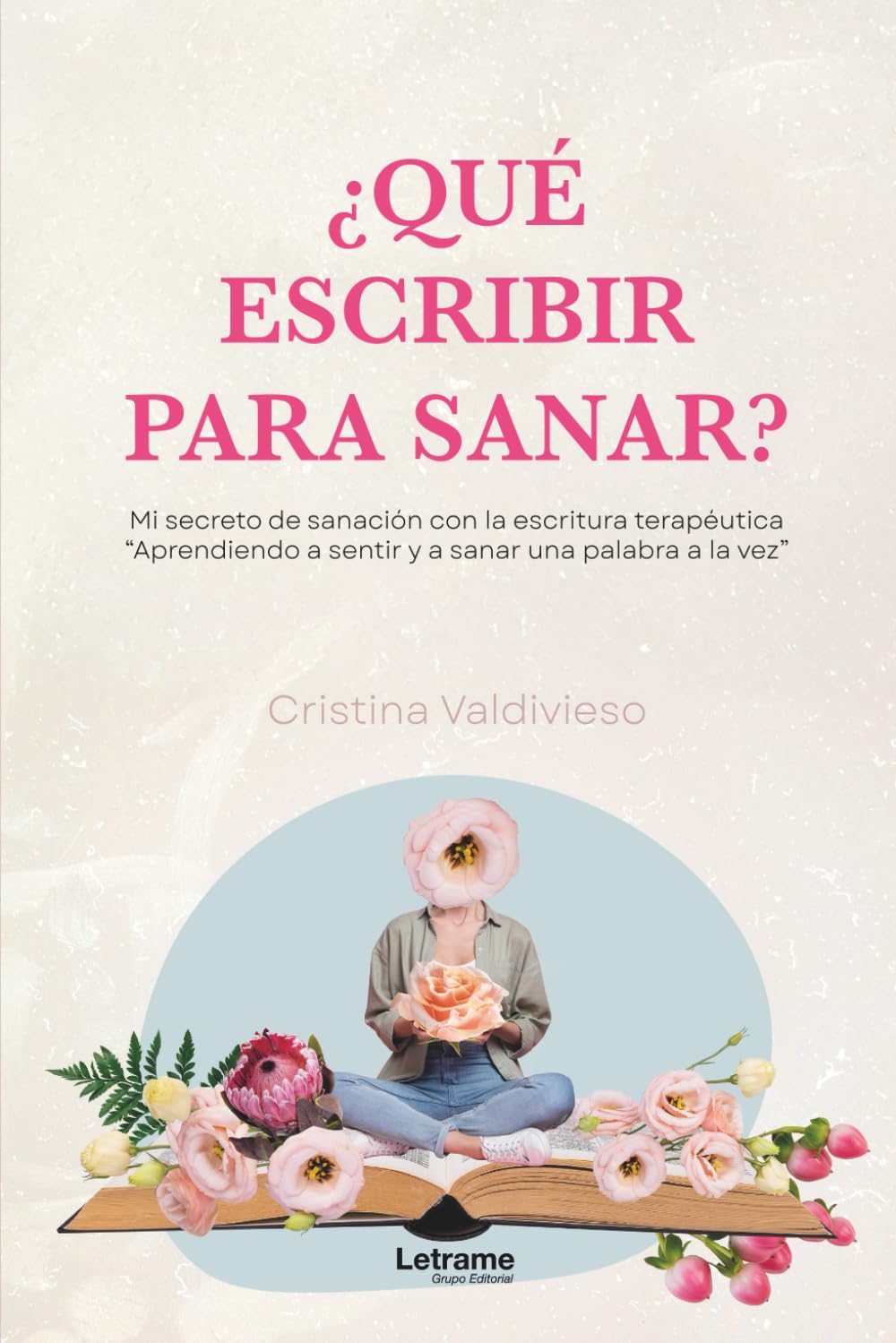 ¿Qué escribir para sanar?: 1 (Autoayuda)