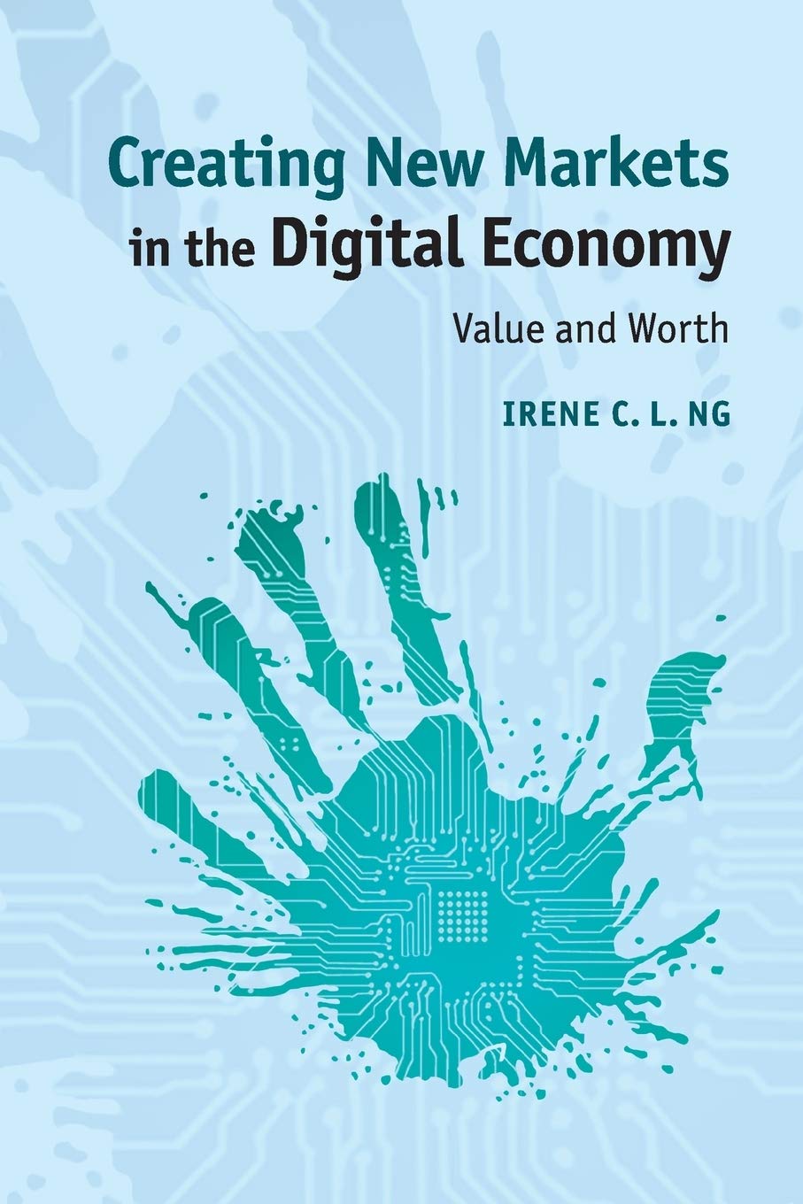 Creating New Markets in the Digital Economy: Value And Worth