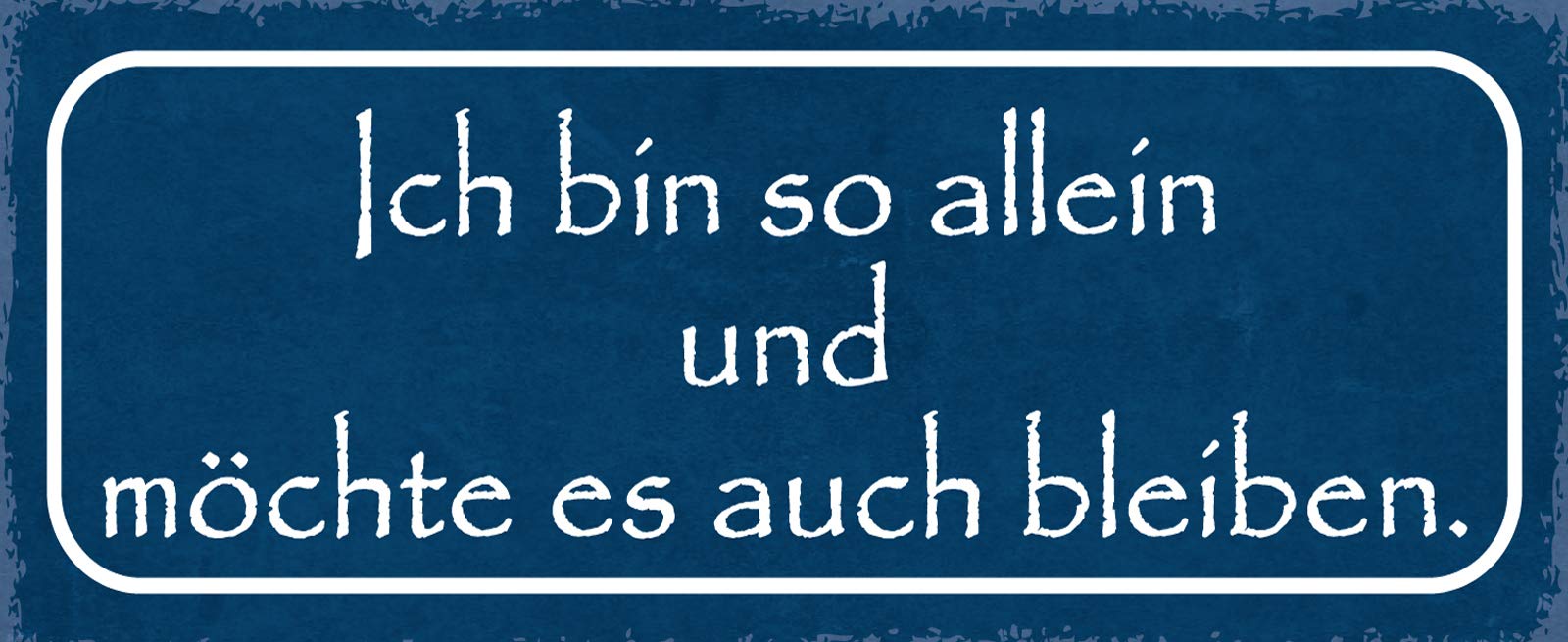 Schatzmix Quote Ich Bin allein und möchte es bleibt Metal Sign 27 x 10 cm Decorative Tin Sign Multi-Coloured 27 x 10 cm