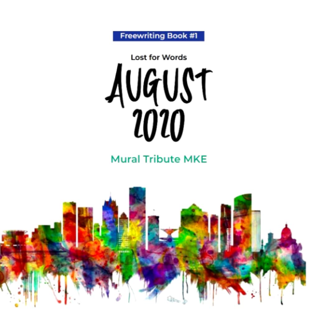 August 2020 Mural Tribute MKE: Freewriting