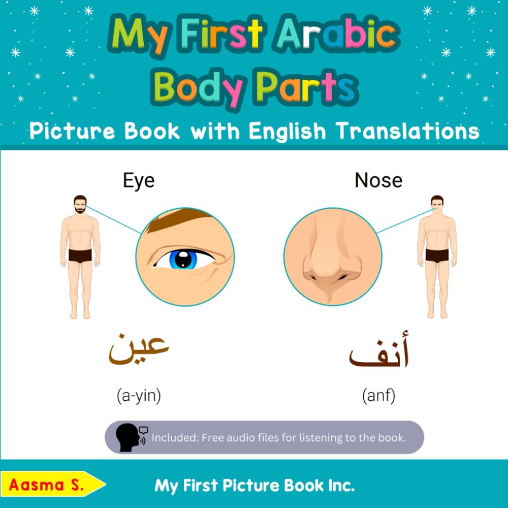 My First Arabic Body Parts Picture Book with English Translations: Bilingual Early Learning & Easy Teaching Arabic Books for Kids (Teach & Learn Basic Arabic words for Children)