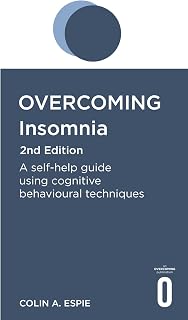 Overcoming Insomnia 2nd Edition: A self-help guide using cognitive behavioural techniques (Overcoming Books)