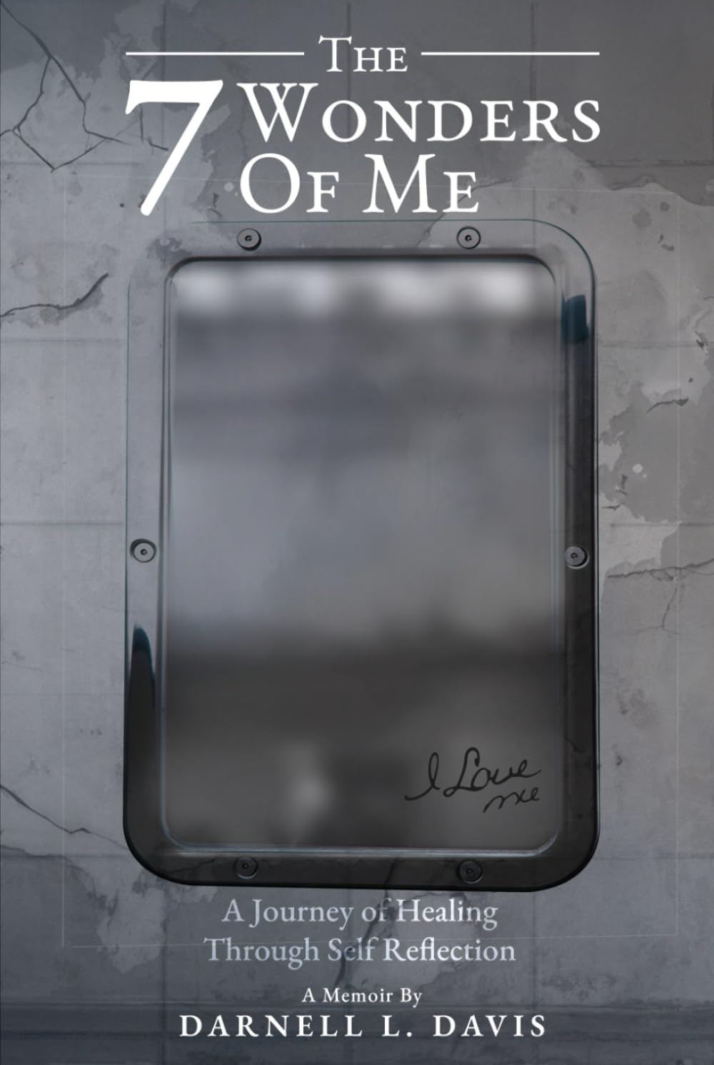 The 7 Wonders of Me: A Journey of Healing Through Self Reflection