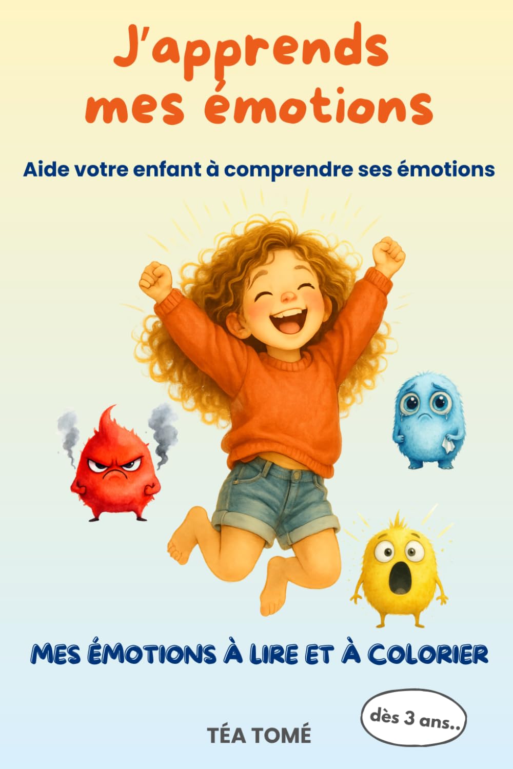 Mes émotions à lire et à colorier: Apprends à mieux comprendre tes émotions avec les petits monstres rigolos