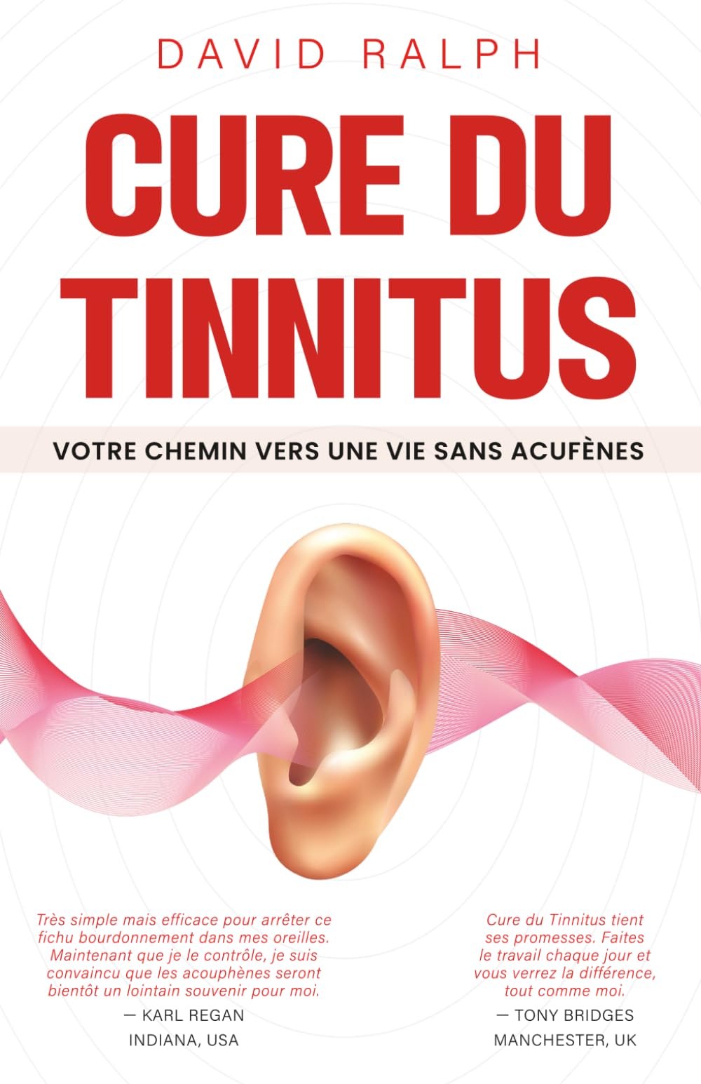 Cure du Tinnitus – Votre chemin vers une vie sans acouphènes: Un guide pratique et éprouvé, sans médicaments, pour réduire les bourdonnements ... Cure - Your Path to a Tinnitus-Free Life)