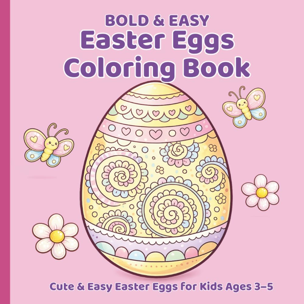 Bold & Easy Easter Eggs Coloring Book for Kids Ages 3–5: Cute and Simple Easter Egg Designs for Toddlers and Preschoolers (Bold and Easy Coloring Books for Kids Ages 3–5)