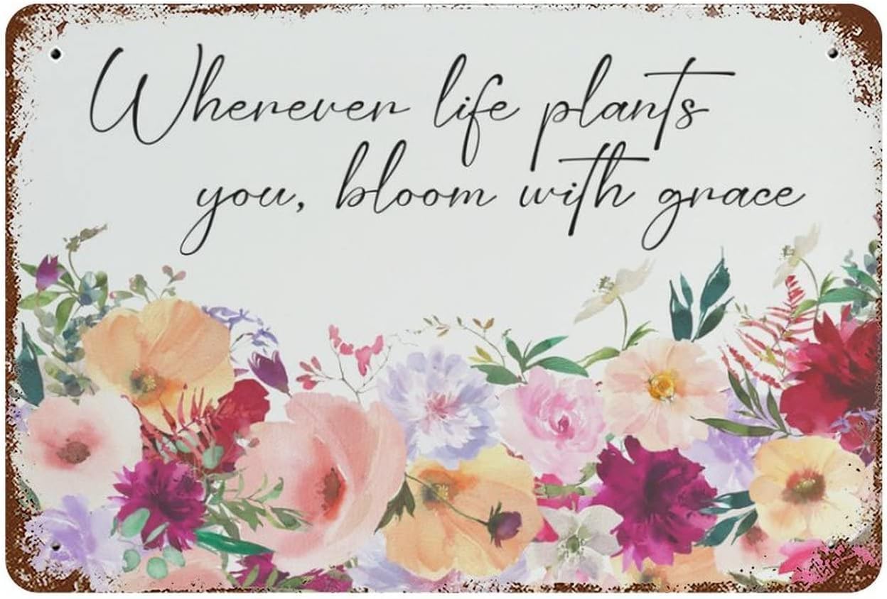 Nuboxx Creative Metal Tin Sign Wherever Life Plants You Bloom With Grace Funny Vintage Tin Sign Wall Decor Vintage Design Home Bedroom Wall Decor Gift 8X12 Inches