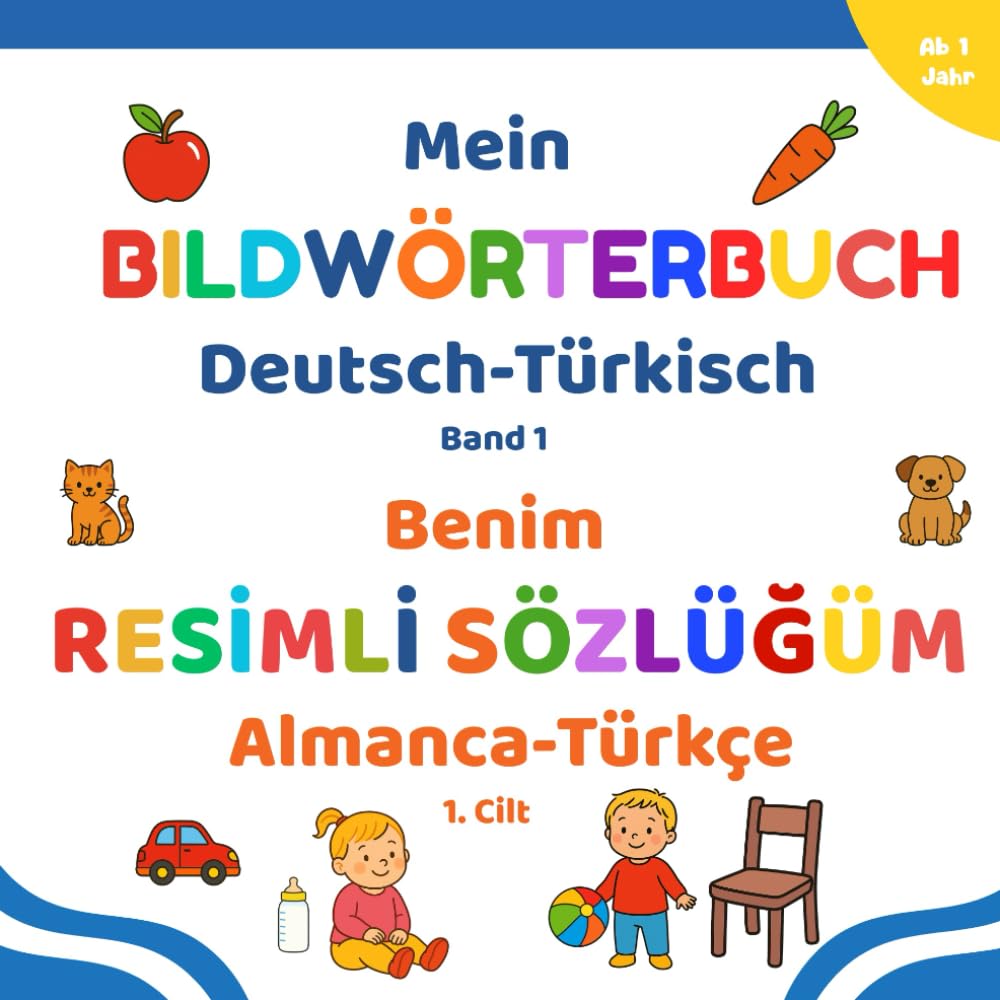 Mein Bildwörterbuch Deutsch–Türkisch: Deutsch Türkisch Kinderbuch ab 1 Jahr – Zweisprachiges Kinderbuch mit Bildern – Bildwörterbuch Türkisch für Kinder