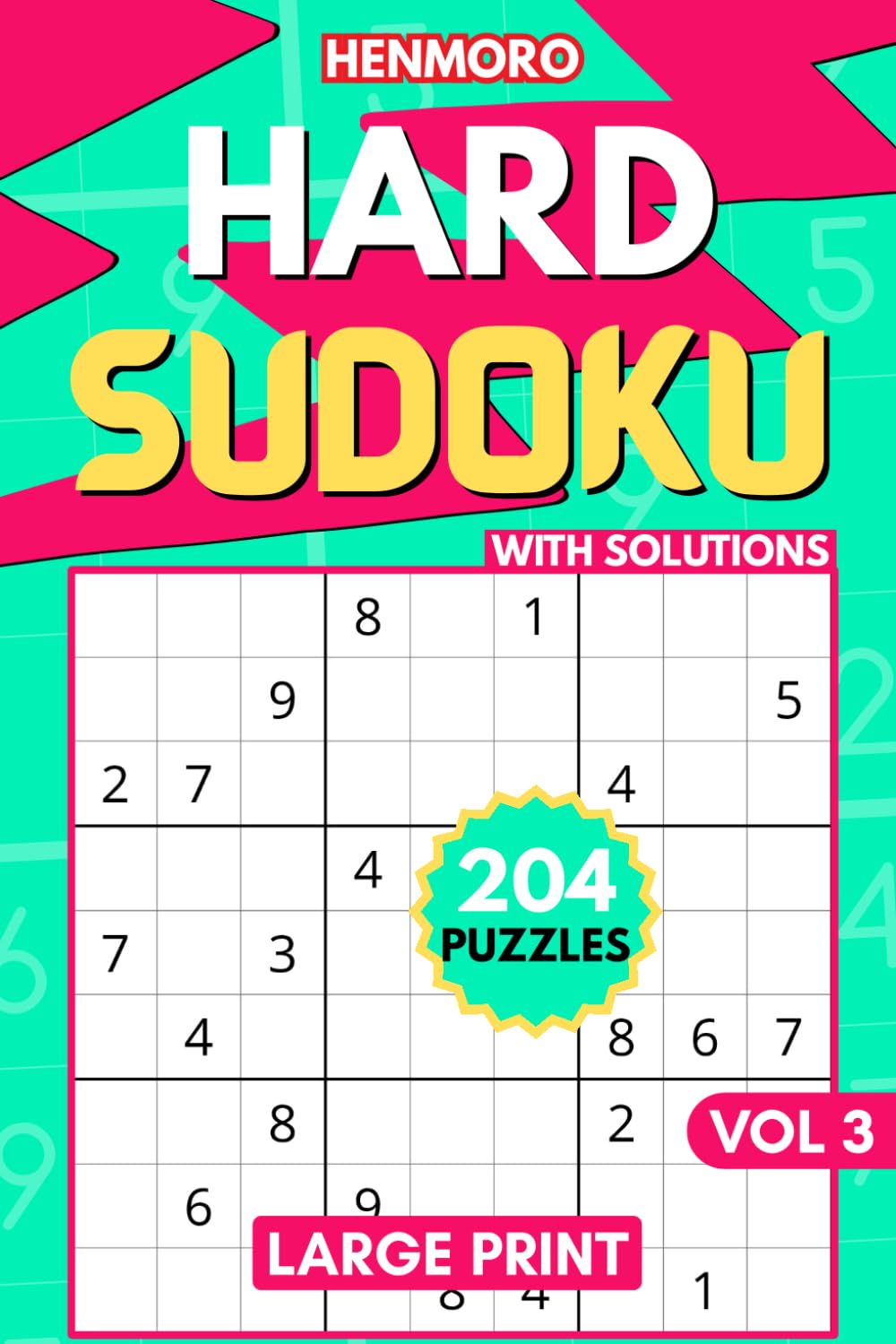 204 Hard Sudoku: Difficult Puzzles to Challenge Yourself, with Large Font Size for Less Strain on the Eyes and Full Solutions Vol. 3 (Assorted Sudoku Puzzle Books)