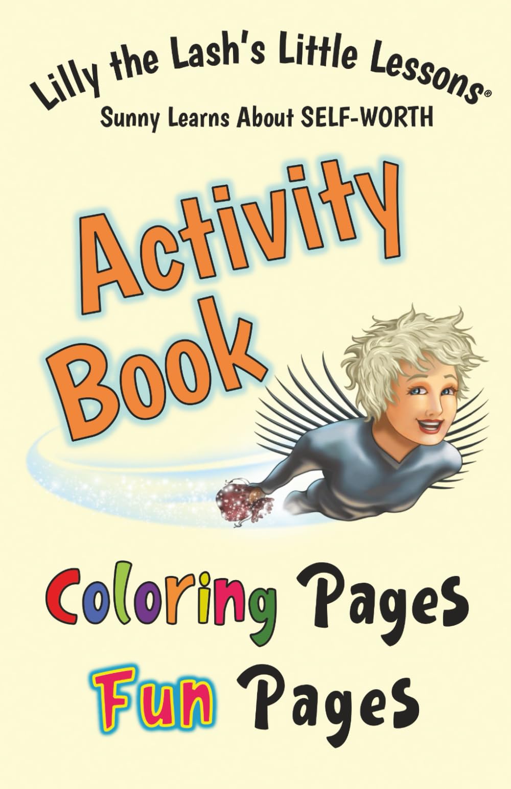 Lilly the Lash's Little Lessons: Sunny Learns About SELF-WORTH Activity Book