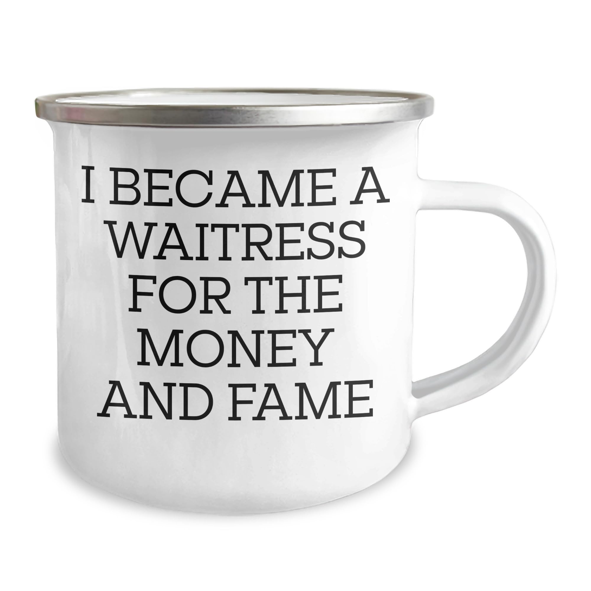 AddictiveDesignsCo Waitress Camping Mug Gifts from Men to Waitress Friends on Christmas - I Became A Waitress For The Money And Fame Quote