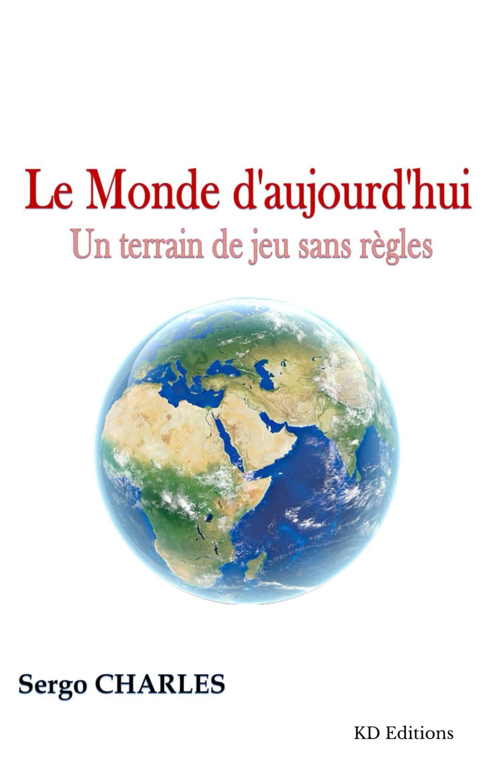 Le Monde d'aujourd'hui: Un terrain de jeux sans règles