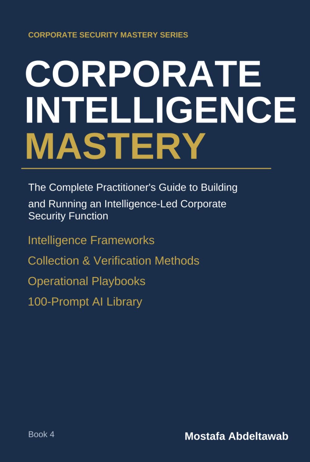 CORPORATE INTELLIGENCE MASTERY: Building and Running an Intelligence-Led Corporate Security Function Collection, Verification, Analysis, and Decision ... Risk (Corporate Security Mastery Series)