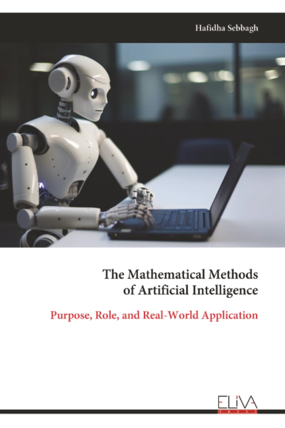 The Mathematical Methods of Artificial Intelligence: Purpose, Role, and Real-World Application