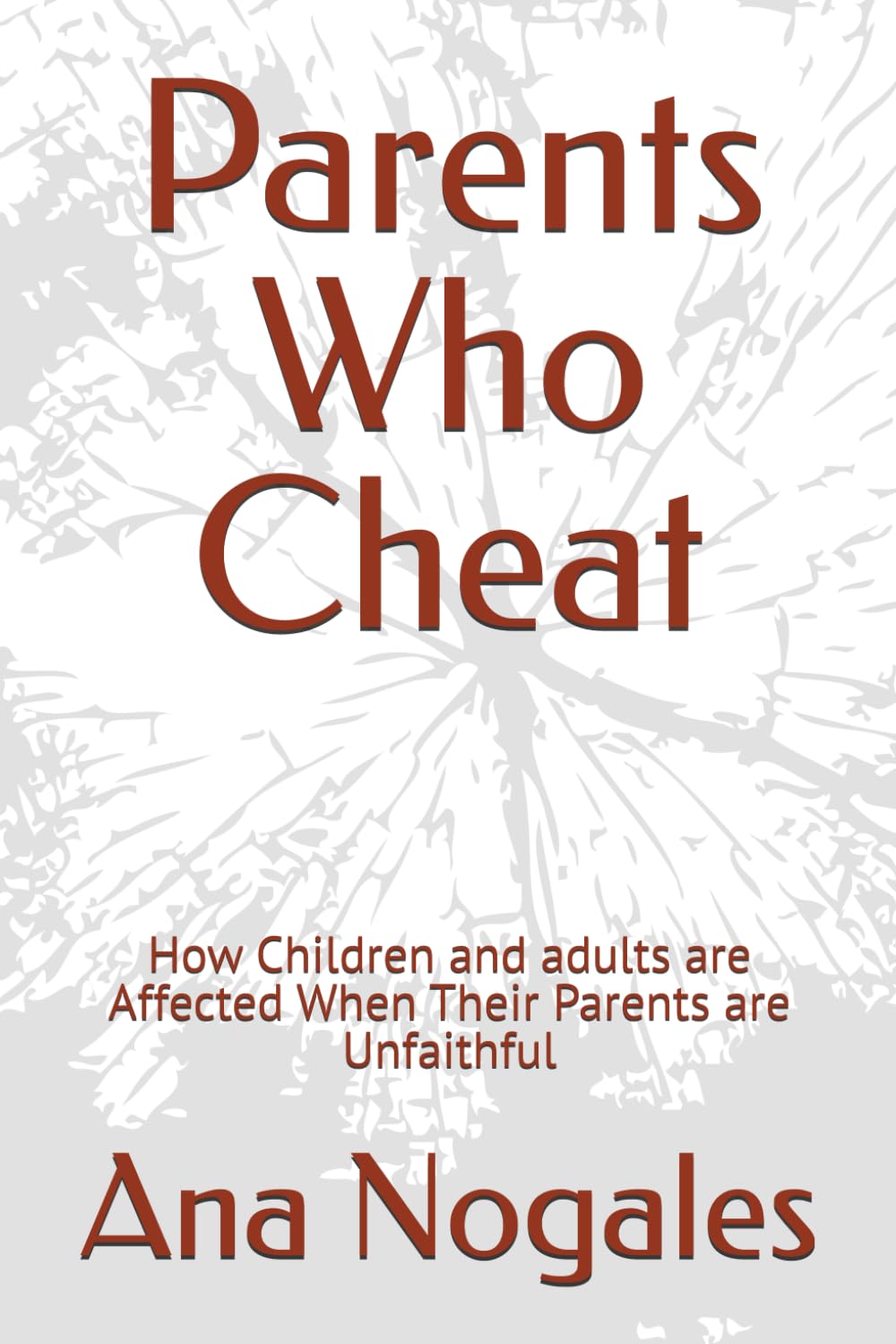 Parents Who Cheat: How Children and adults are Affected When Their Parents are Unfaithful