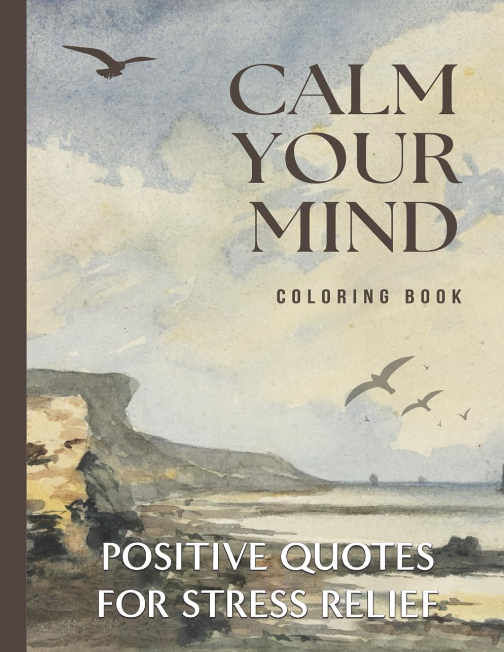Calm Your Mind Coloring Book: Positive Quotes for Stress Relief