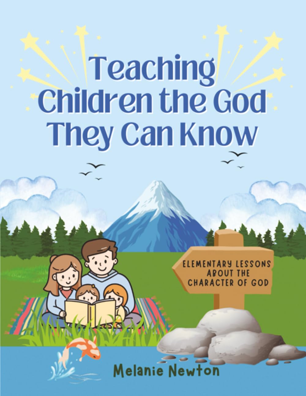 Teaching Children the God They Can Know: Elementary Lessons about the Character of God