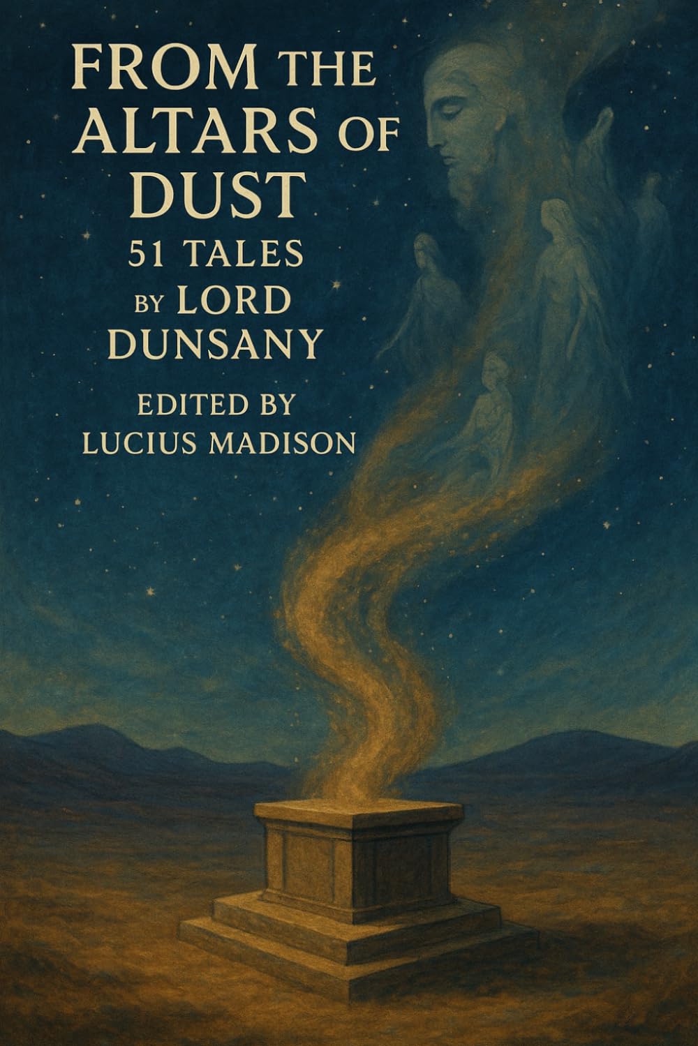 From the Altars of Dust: 51 Tales by Lord Dunsany
