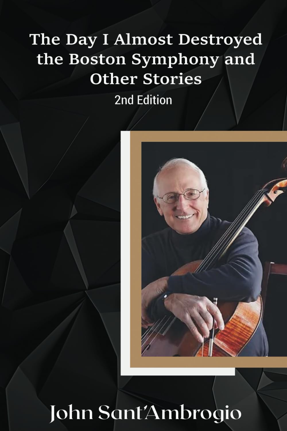 The Day I Almost Destroyed the Boston Symphony and Other Stories (2nd Edition)