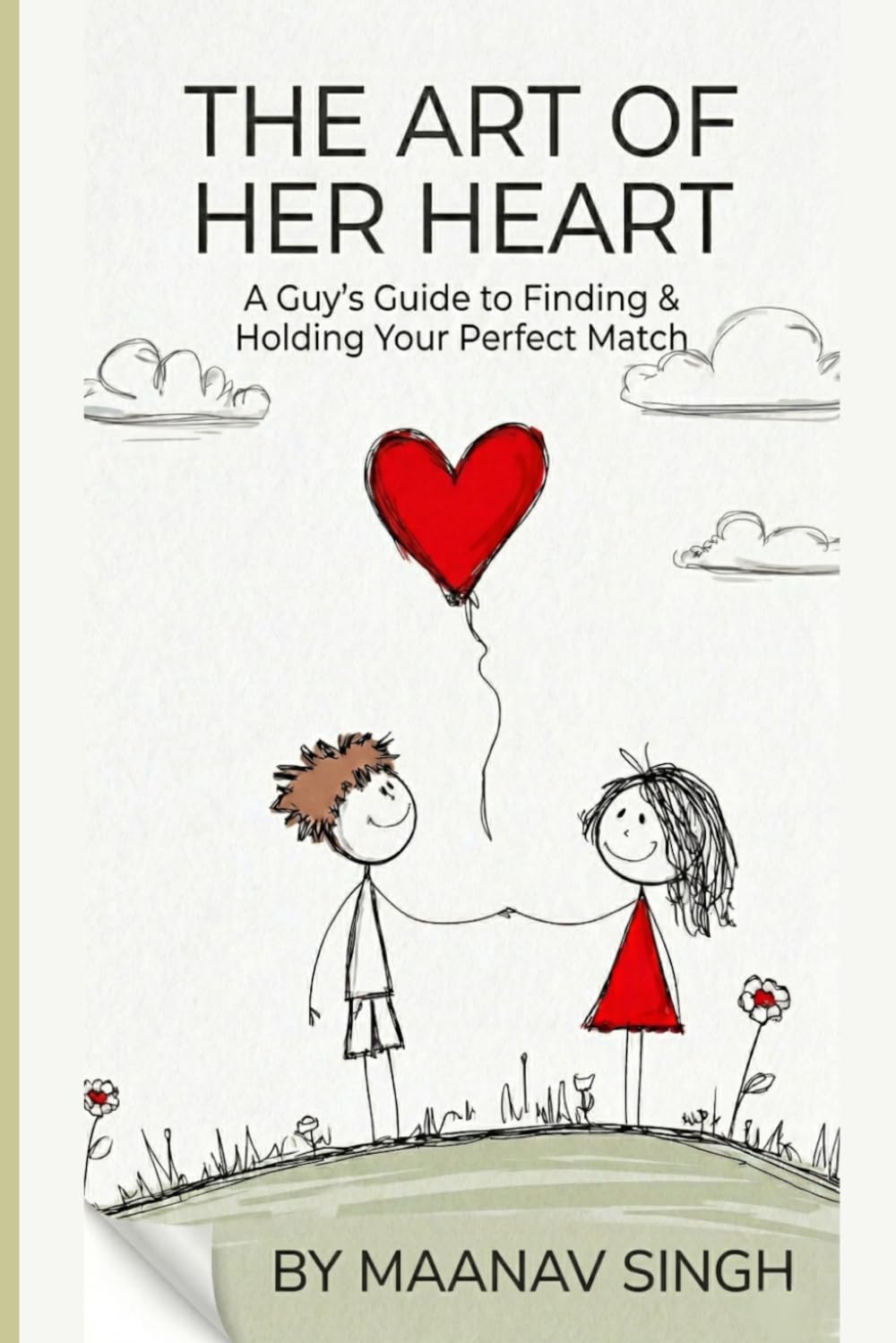 The Art of Her Heart: A Guy's Guide to Finding and Holding Your Perfect Match
