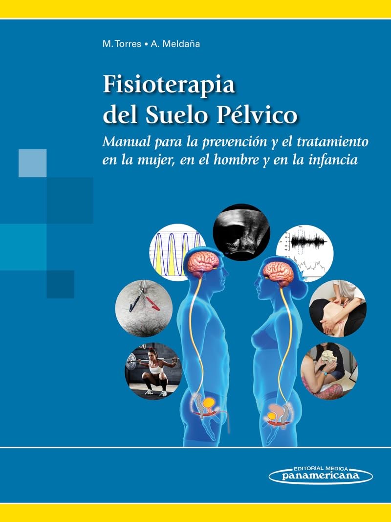 Fisioterapia del suelo pélvico (+ e-book): Manual para la prevención y el tratamiento en la mujer, en el hombre y en la infancia