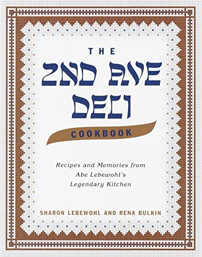 The 2nd Ave Deli Cookbook: Recipes and Memories from Abe Lebewohl's Legendary Kitchen