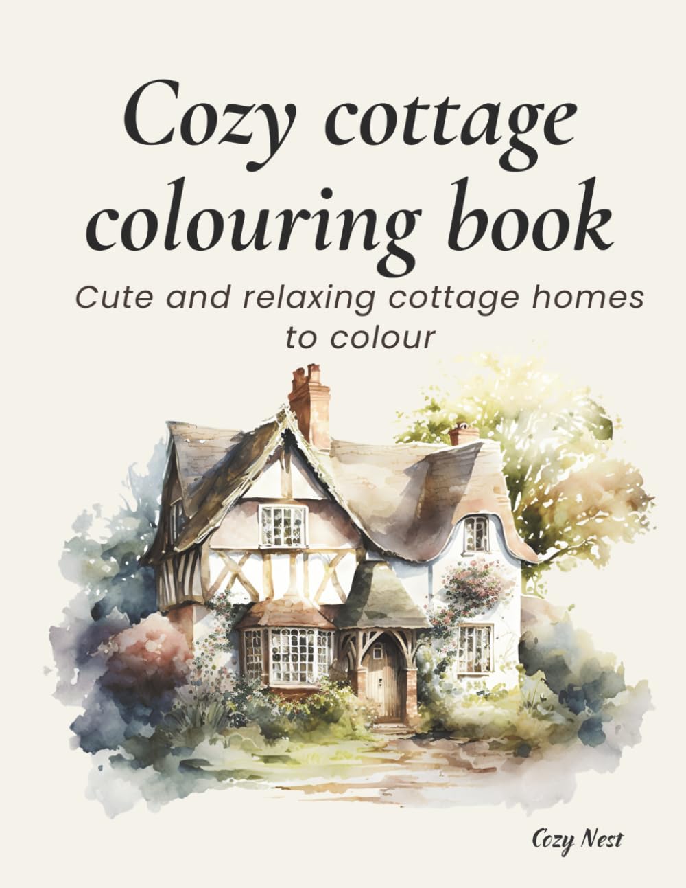 Cozy cottage colouring book: Cute and relaxing cottage homes to colour