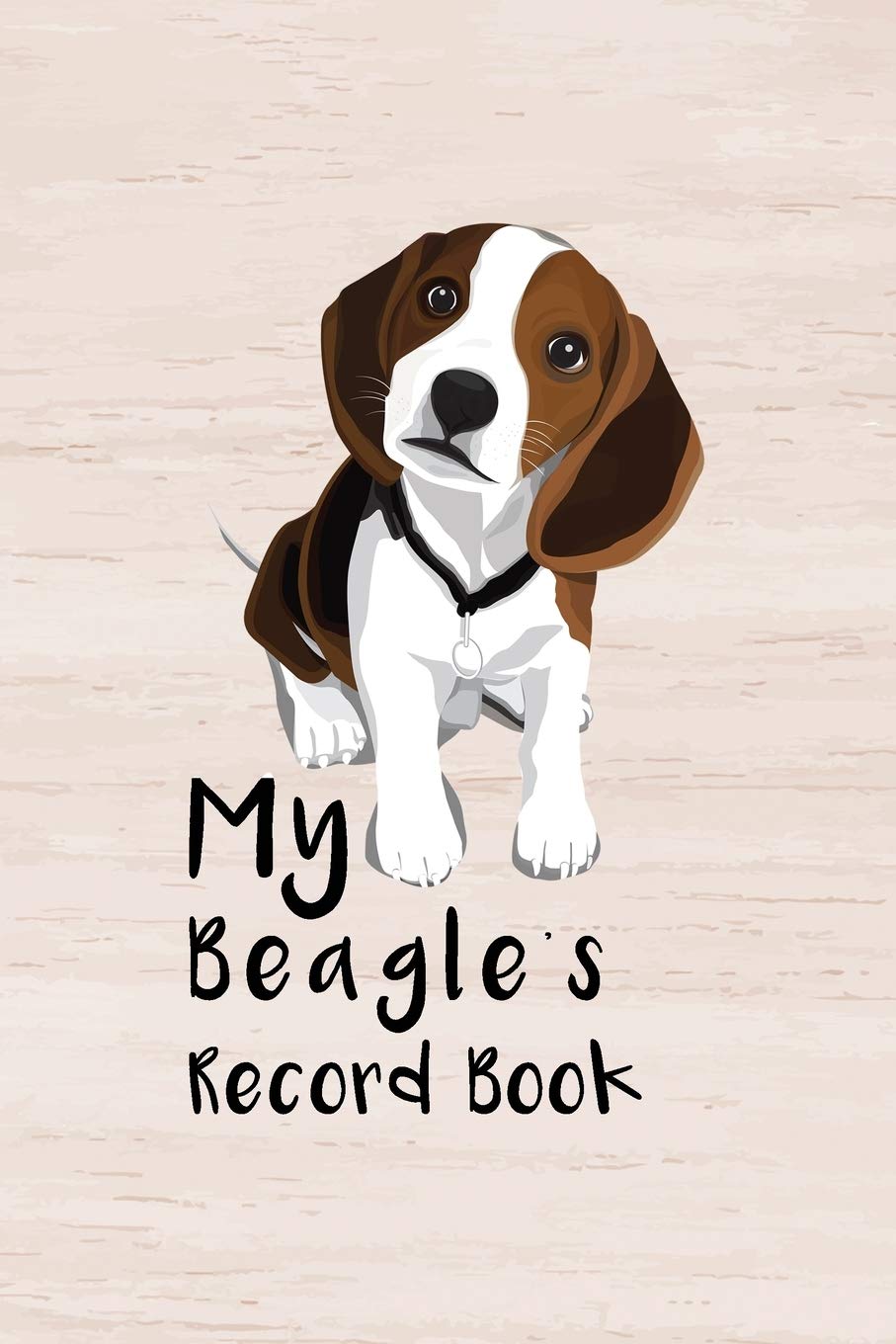 My Beagle's Record Book: Dog Record Organizer and Pet Vet Information For The Dog Lover