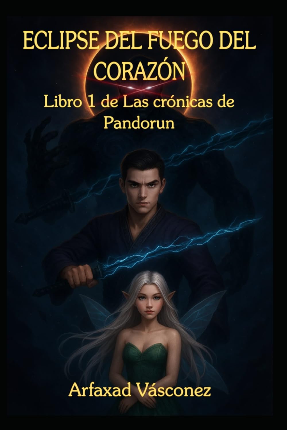 Eclipse Del Fuego Del Corazón: Libro 1 De Las Cronicas De Pandorun