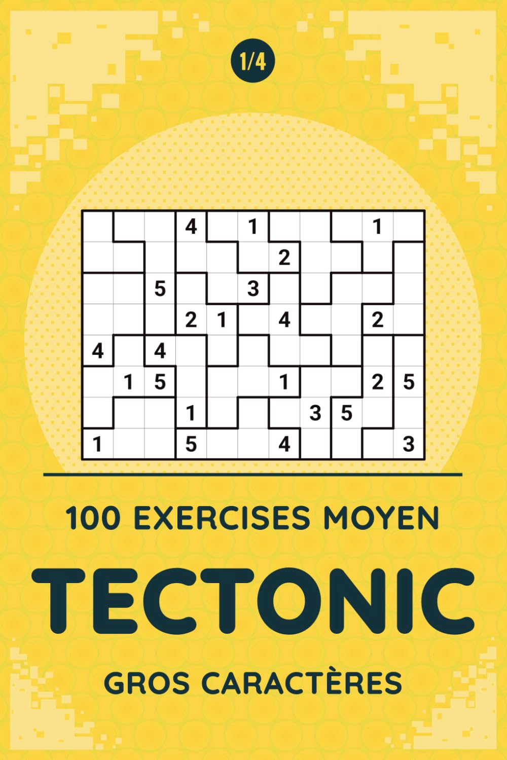 Tectonic Moyen Gros Caractères 1/4: 100 jeux de logique grands caractères pour renforcer l’attention et la logique