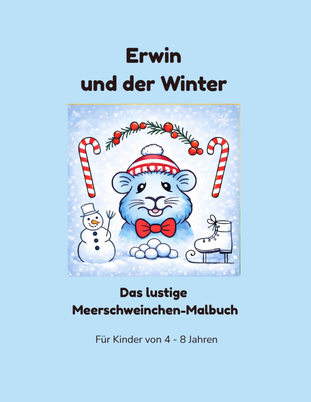 Erwin und der Winter: Das lustige Meerschweinchen-Malbuch (Erwin das Meerschweinchen - Die lustige Malbuch-Serie)