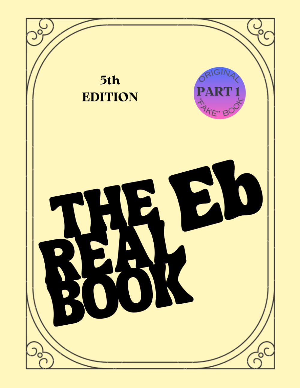 The Real Book - Vol.1 Eb instruments Part.1: (Fifth Edition) "Fake" Book - Standard Jazz