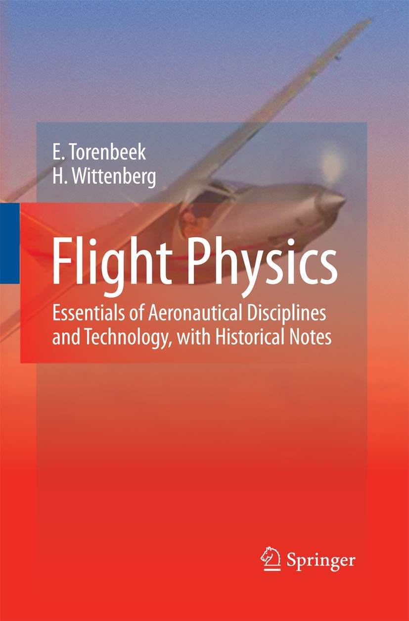 Flight Physics: Essentials of Aeronautical Disc. Torenbeek, Wittenberg**
