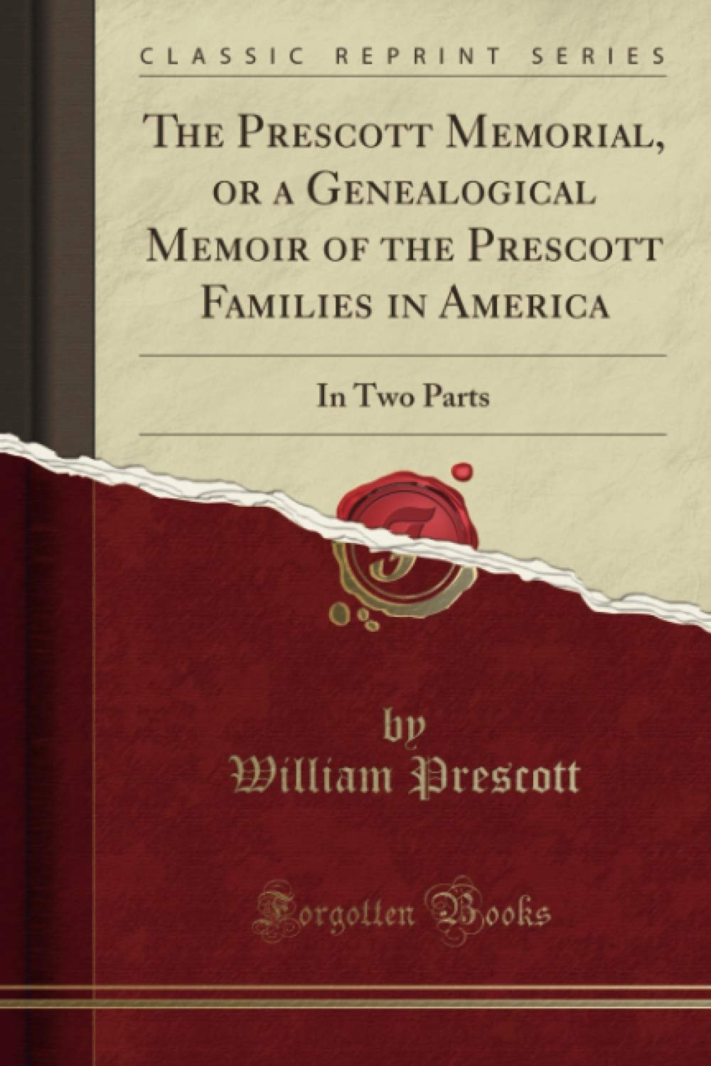 The Prescott Memorial: Genealogical Memoir of Prescott Families in America (Two Parts)